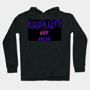 EQUALITY ACT NOW 2020 Hoodie